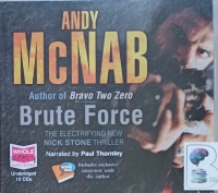 Brute Force written by Andy McNab performed by Paul Thornley on Audio CD (Unabridged)